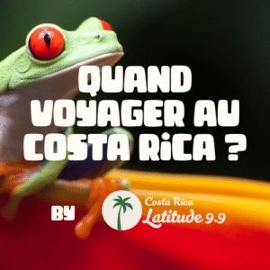 Quand voyager au Costa Rica ?