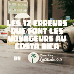 Les 12 erreurs que font les voyageurs au Costa Rica
